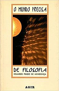 O Mundo Precisa De Filosofia - USADO Eduardo Prado De Mendonça