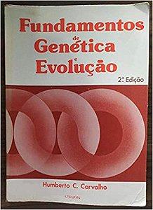 Fundamentos de Genética e Evolução - 2ª Edição - USADO Humberto C. Carvalho