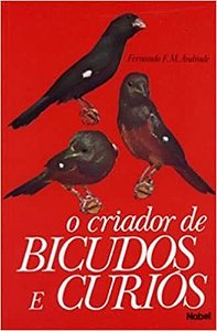 O Criador De Bicudos E Curiós - USADO  Andrade, Fernando F.M.