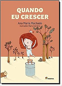 Quando Eu Crescer... Ana Maria Machado