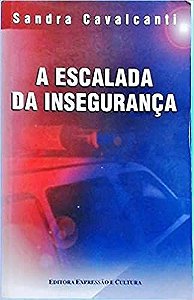 A Escalada Da Insegurança USADO Cavalcanti, Sandra