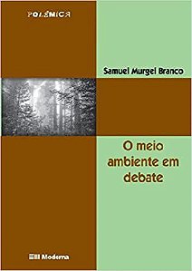 O Meio Ambiente em Debate Branco, Samuel Murgel