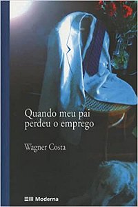 Quando Meu Pai Perdeu O Emprego USADO Costa, Wagner