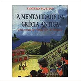 A Mentalidade Da Grecia Antiga USADO Faustino, Evandro