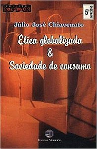 Ética Globalizada e Sociedade de Consumo USADO Chiavenato, Júlio José