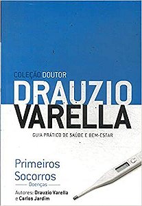 Coleção doutor Drauzio VArella - Primeiros Socorros - doenças - Guia prático de saúde e bem-estar