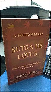 A Sabedoria do Sutra de Lótus - Vol. 1 - Uma Discussão Sobre a Religião no Século XXI