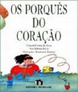 Os Porques Do Coração. Silva, Nye Ribeiro Silva, Conceil Correa da