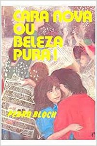 Cara Nova Ou Beleza Pura!. Bloch, Pedro