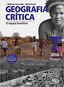 Geografia Crítica. O Espaço Brasileiro. 7º Ano Vlach, Vania Rubia Farias and Vesentini , Jose William