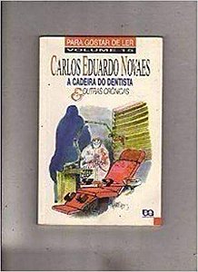 A Cadeira Do Dentista E Outras Cronicas - Volume 15. Coleção Para Gostar De Ler USADO Novaes, Carlos Eduardo