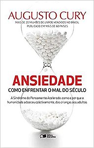 Ansiedade: Como enfrentar o mal do século USADO Cury, Augusto