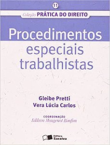 Procedimentos Especiais Trabalhistas - Volume 11. Coleção Pratica do Direito USADO Gleibe Pretti and Vera Lúcia Carlos