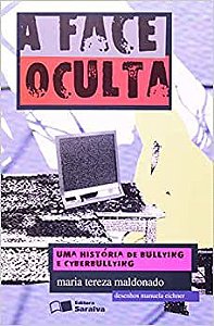 A face oculta: Uma história de bullying e cyberbullying Maldonado, Maria Tereza and Echner, Manuel
