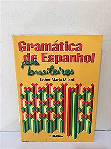 Gramática de Espanhol para Brasileiros USADO Esther Maria Milani