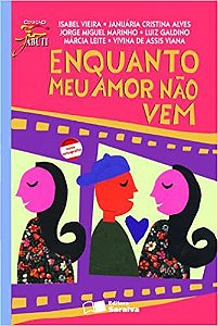 Enquanto meu amor não vem Vieira, Isabel; Alves, Januária Cristina; Marinho, Jorge Miguel; Galdino, Luiz; Le