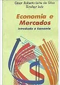 Economia e Mercados Introduçao á Economia USADO César Roberto Leite da Silva e Outros