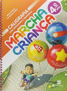 MARCHA CRIANÇA COM CALIGRAFIA E GRAMÁTICA 4° ANO