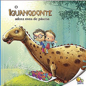 O IGUANODONTE ADORA OVOS DE PÁSCOA