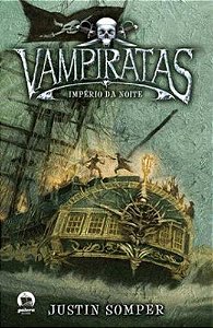 Vampiratas: Império da noite (Vol. 5) [Paperback] Somper, Justin and Calado, Alves