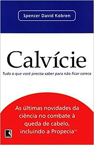 Calvície. Tudo O Que Você Precisa Saber Para Não Ficar Careca USADO Spencer David Kobren
