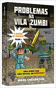Problemas na Vila Zumbi (Vol. 1 Minecraft: O mistério de Herobrine) Cheverton, Mark and Suassuna Filho, Edmo