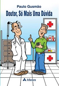 DOUTOR, SÓ MAIS UMA DÚVIDA