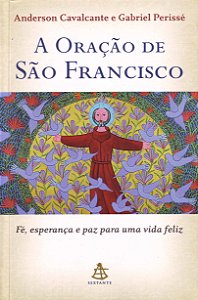 A Oração de São Francisco [Paperback] Anderson Cavalcante and Gabriel Perissé