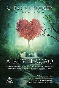 A revelação: Uma conversa extraordinária com o apóstolo João sobre verdade e mentira, tristeza e alegria, descrença e fé