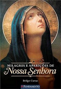 MILAGRES E APARICOES DE NOSSA SENHORA