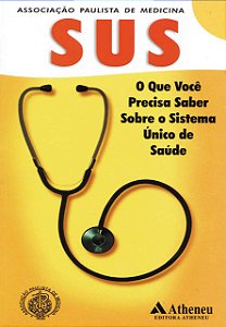 SUS O QUE VOCÊ PRECISA SABER SOBRE O SISTEMA ÚNICO DE SAÚDE
