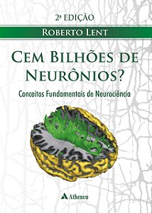 CEM BILHÕES DE NEURÔNIOS CONCEITOS FUNDAMENTAIS DE NEUROCIÊNCIA