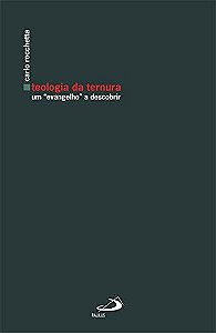 Teologia da Ternura: um "evangelho" a Descobrir