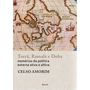 Teerã, Ramalá e Doha. Memórias da Política Externa Ativa e Altiva