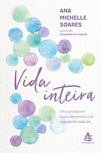 Vida inteira: Uma jornada em busca do sentido e do sagrado