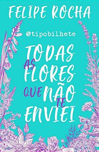 Todas as flores que não te enviei Capa comum