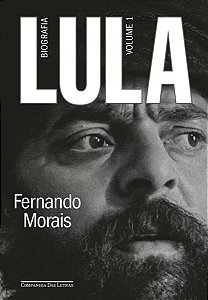 Lula - Biografia - Volume 1 - Fernando Morais