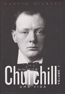 Winston Churchill - Uma Vida - Volume 1 - Martin Gilbert
