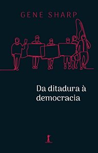 Da Ditadura à Democracia - Gene Sharp