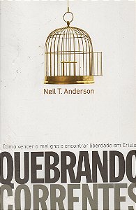 Quebrando Correntes - Neil T. Anderson