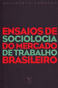 Ensaios de Sociologia do Mercado de Trabalho Brasileiro - Adalberto Cardoso