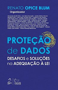 Proteção de Dados - Desafios e Soluções na Adequação à Lei - Renato Opice Blum; Vários Autores