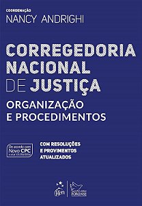 Corregedoria Nacional de Justiça - Organização e Procedimentos - Nancy Andrighi; Vários Autores