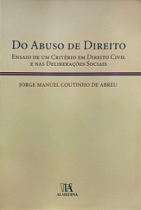 Do Abuso de Direito - 1ª Edição (2006) - Jorge Manuel Coutinho de Abreu