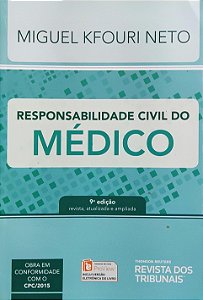 Responsabilidade Civil do Médico - 9ª Edição (2018) - Miguel Kfouri Neto