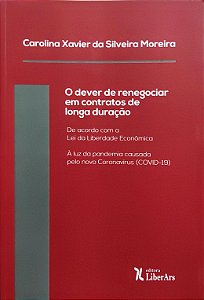 O Dever de Renegociar em Contratos de Longa Duração - Carolina Xavier da Silveira Moreira
