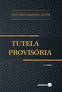 Tutela Provisória - 2ª Edição (2017) - Eduardo Arruda Alvim