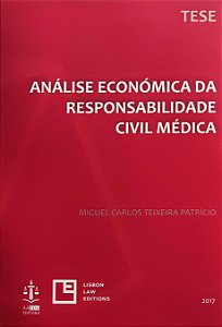 Análise Económica da Responsabilidade Civil Médica - Miguel Carlos Teixeira Patrício
