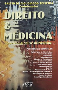 Direito e Medicina - Aspectos Jurídicos da Medicina - Sálvio de Figueiredo Teixeira; Vários Autores