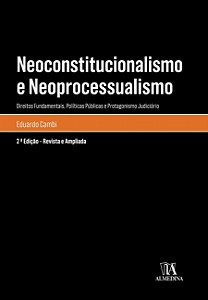 Neoconstitucionalismo e Neoprocessualismo - 2ª Edição (2018) - Eduardo Cambi